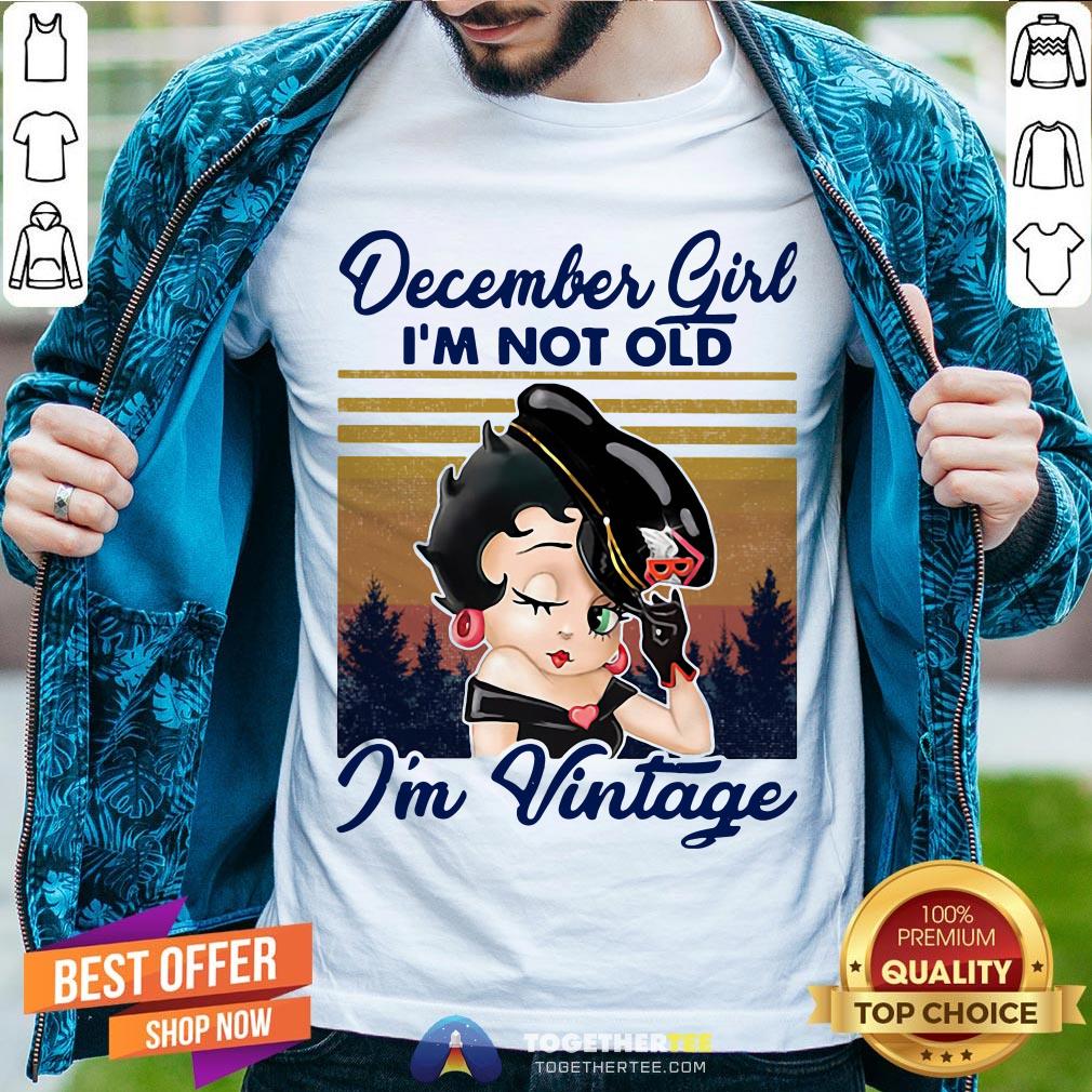 Cute December Girl I’m Not Old I’m Vintage Shirt