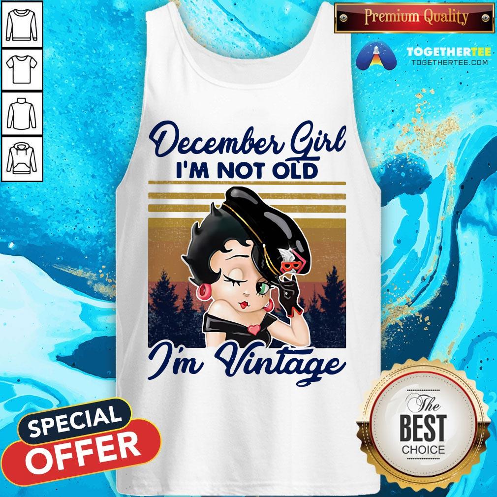 Cute December Girl I’m Not Old I’m Vintage Shirt