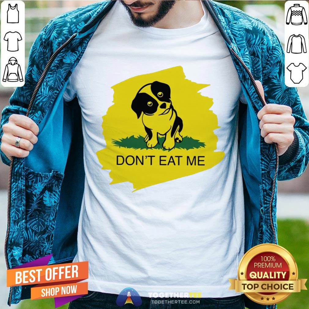 Cute Dog Don’t Eat Me Shirt