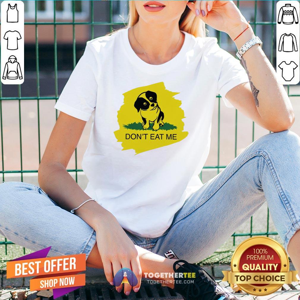 Cute Dog Don’t Eat Me Shirt