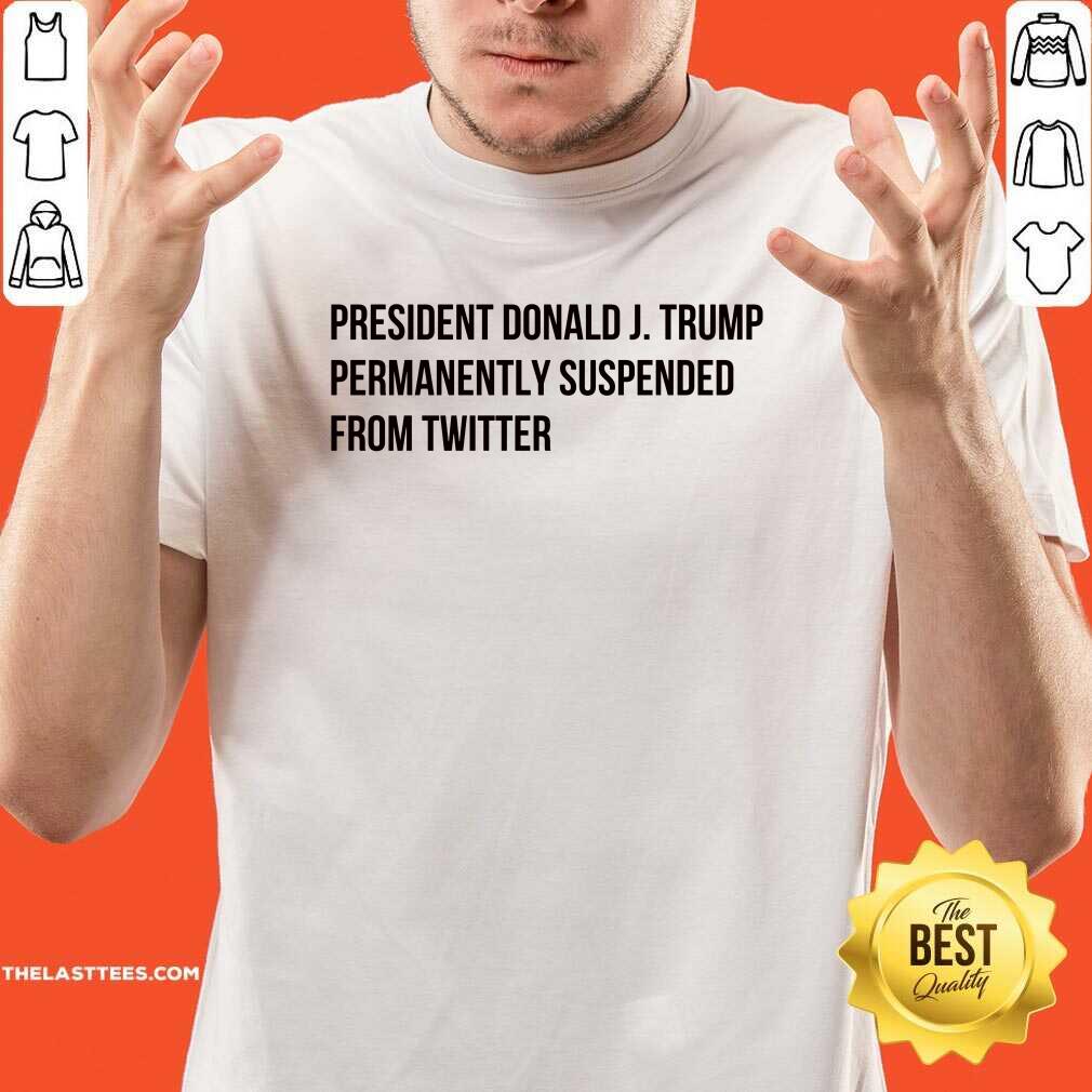 Cute Donald J. Trump Permanently Suspended From Wwitter T-Shirt