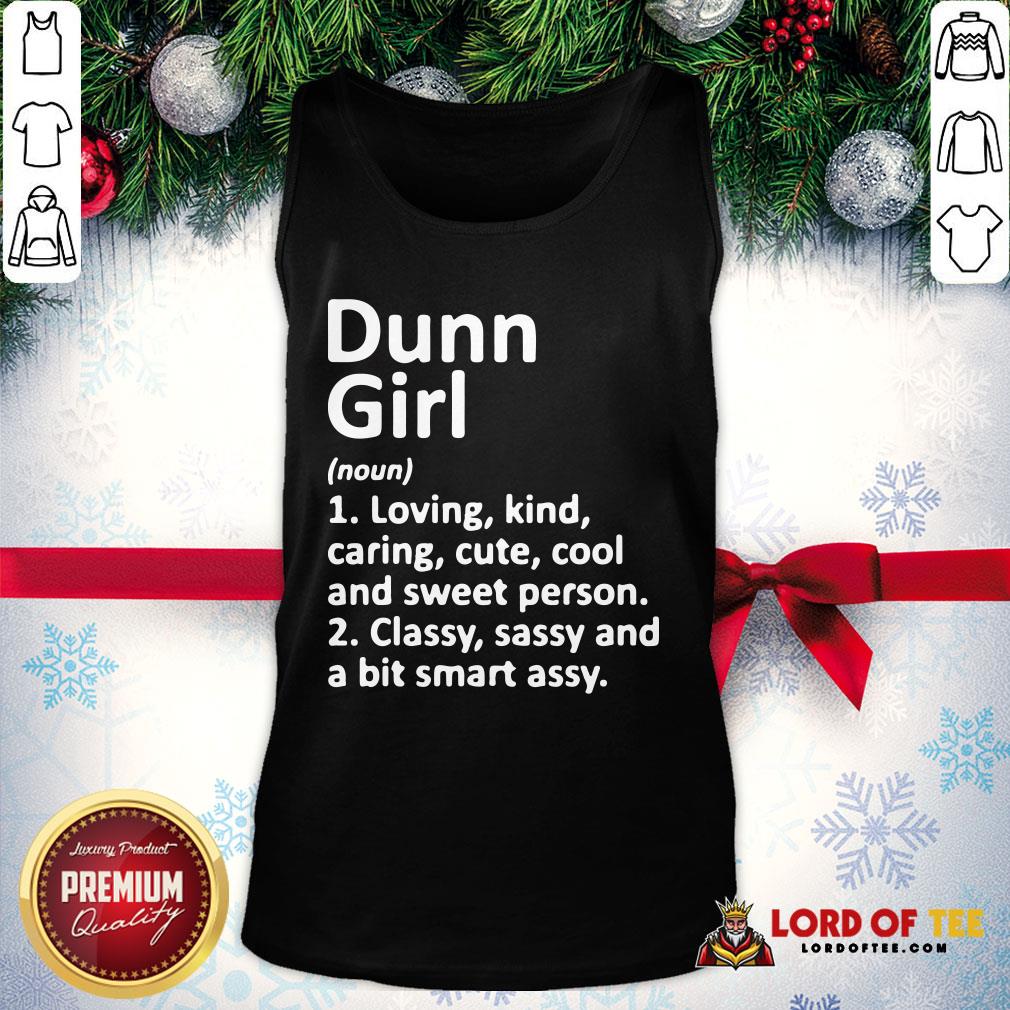 cute-dunn-girl-loving-kind-caring-cute-cool-and-sweet-person-classy-sassy-and-a-bit-smart-assy-tank-top.jpg