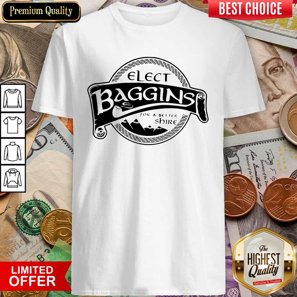 Cute Elect Baggins For A Better Shire Shirt