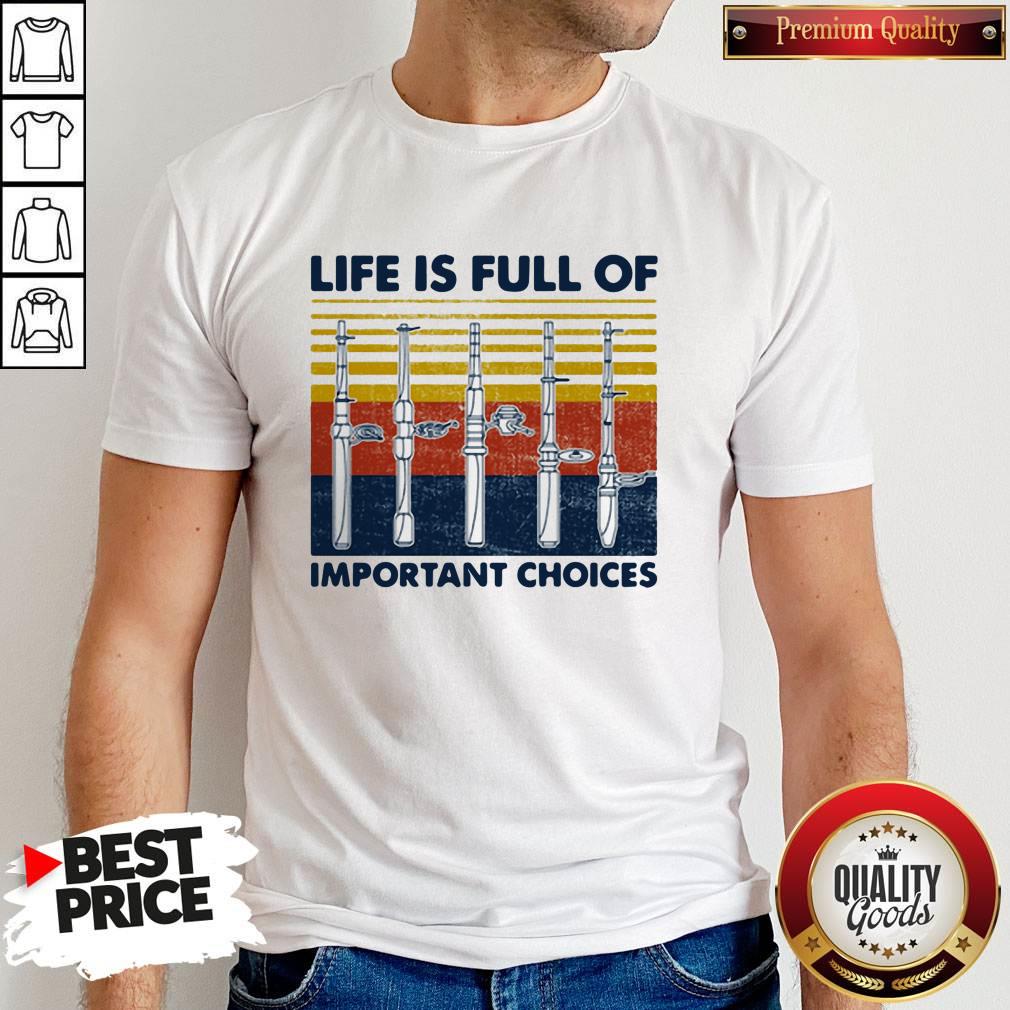 Cute Fishing Life Is Full Of Important Choices Vintage Retro Shirt
