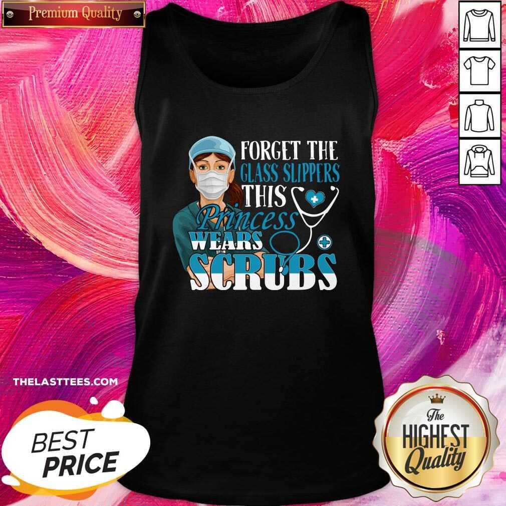 Cute Forget The Glass Slippers This Princess Wears Scrubs Nurse Shirt
