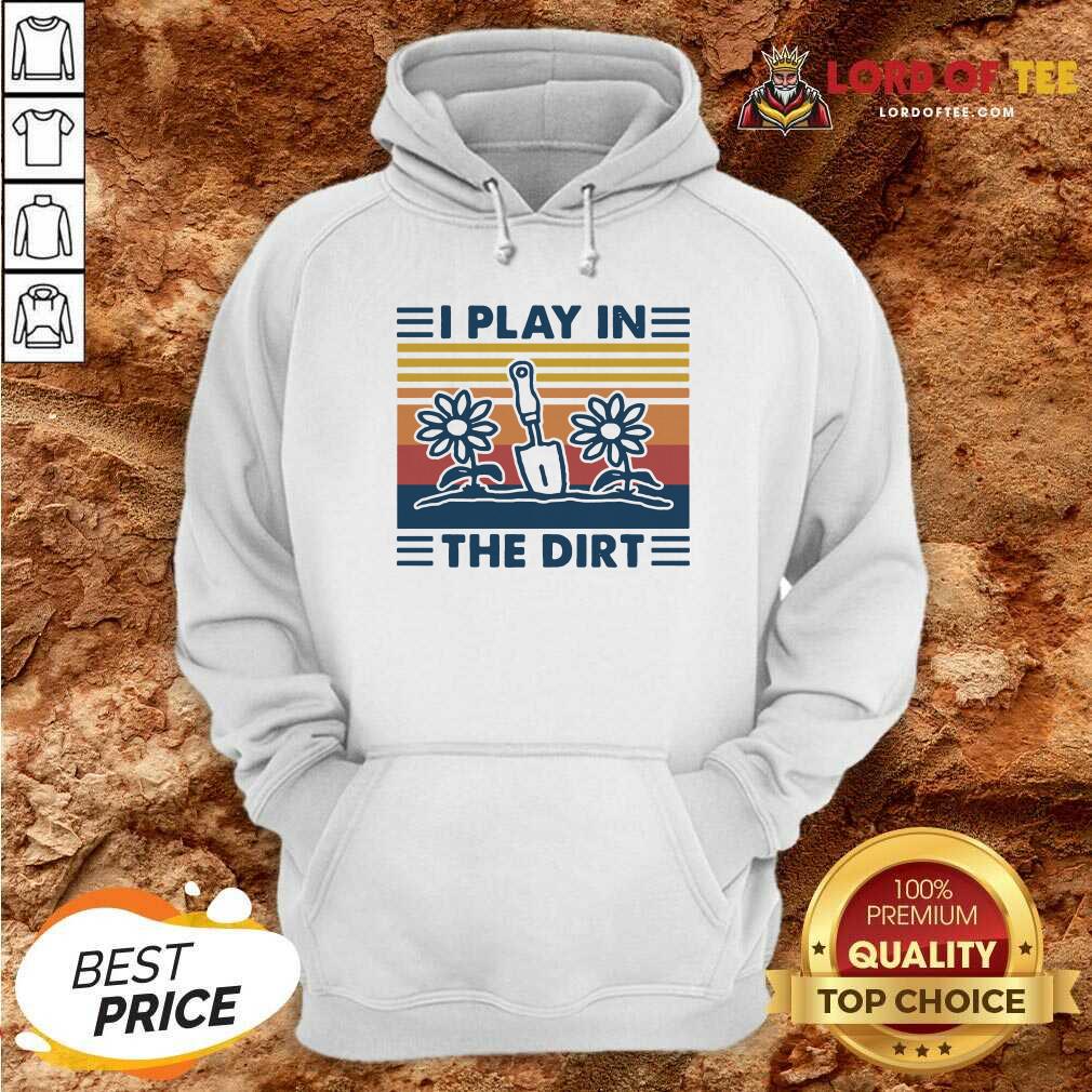Cute Gardening I Play In The Dirt Vintage Retro Shirt