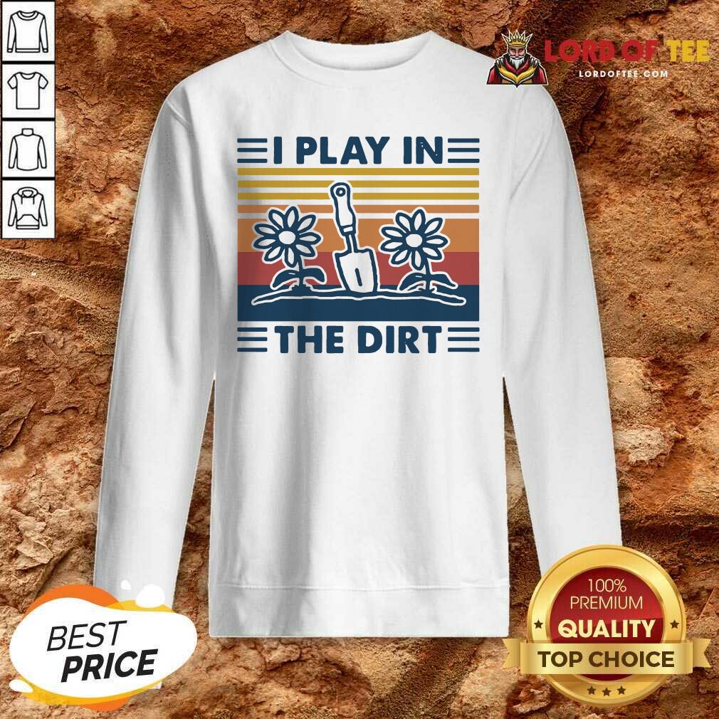 Cute Gardening I Play In The Dirt Vintage Retro Shirt