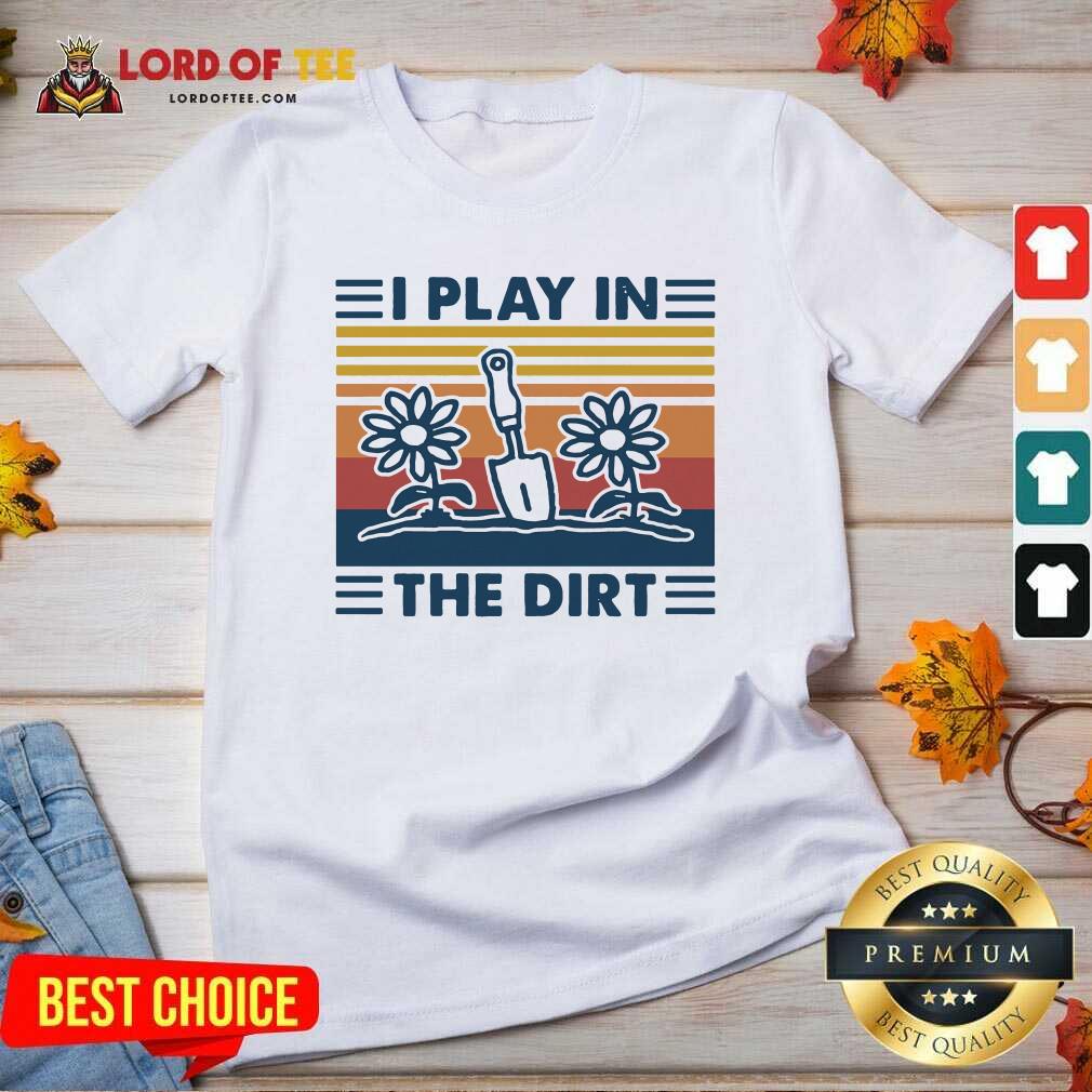Cute Gardening I Play In The Dirt Vintage Retro Shirt