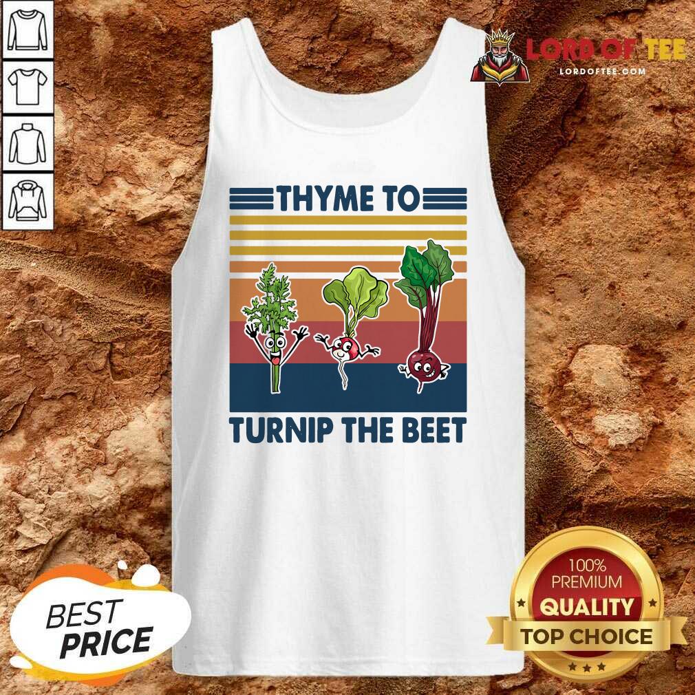 Cute Gardening Thyme To Turnip The Beet Vintage Retro Shirt