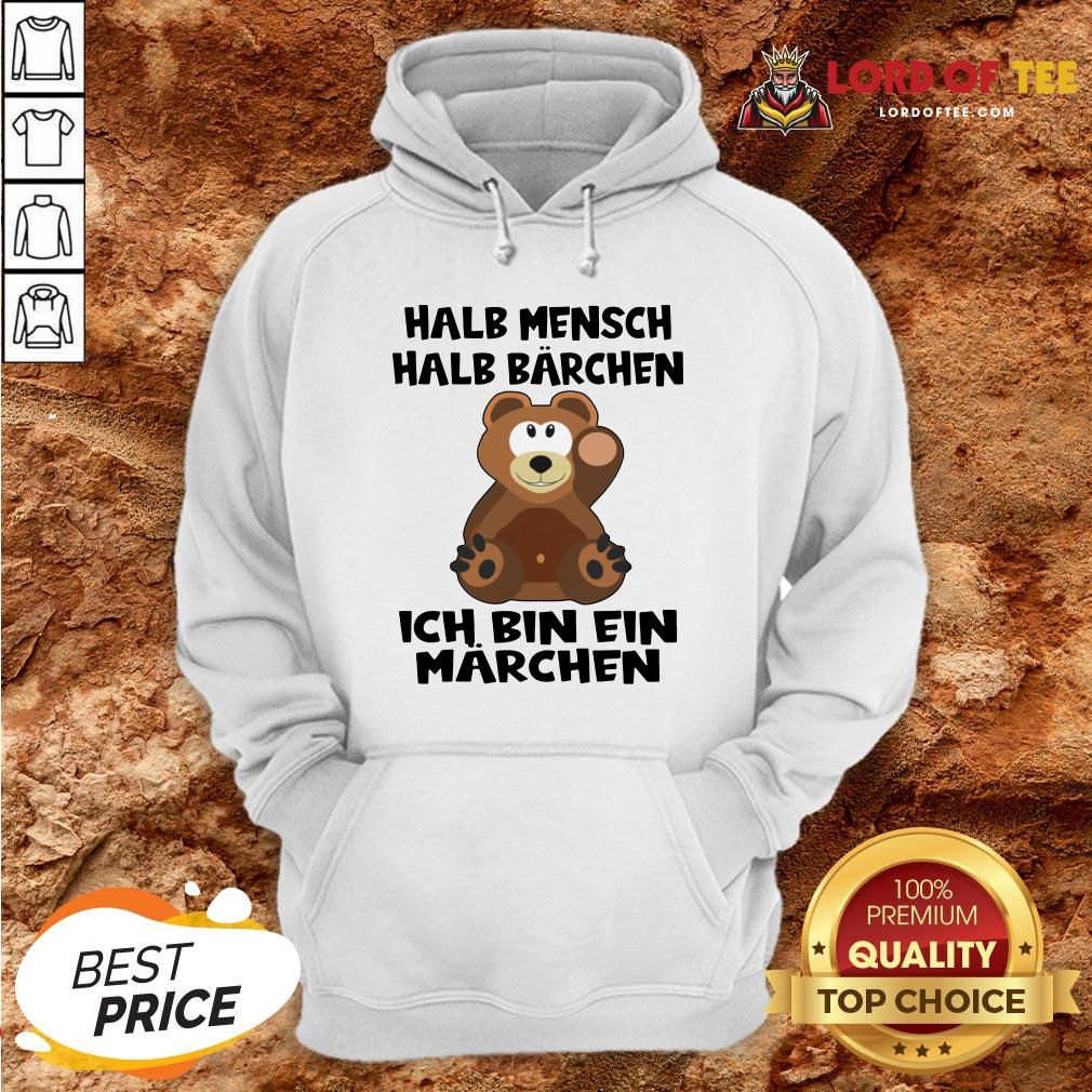 Cute Halb Mensch Halb Barchen Ich Bin Ein Marchen Shirt