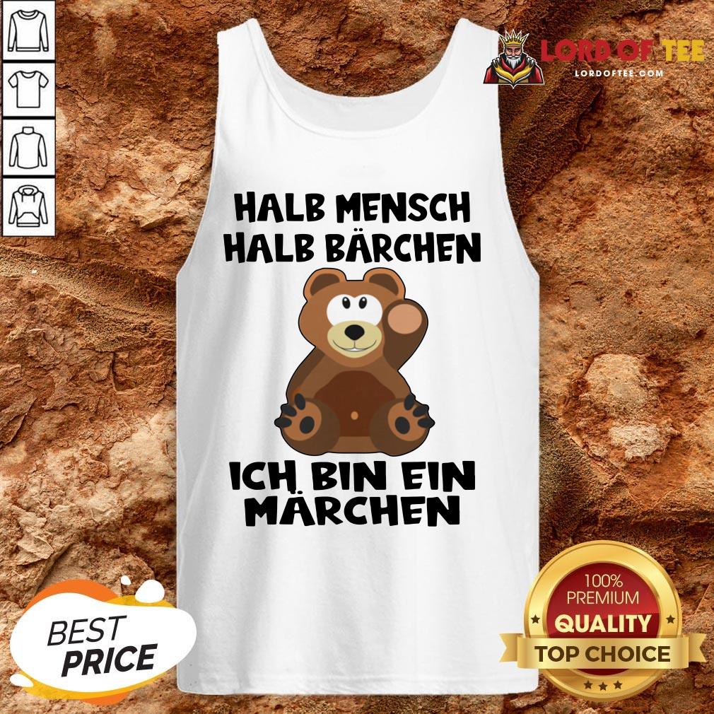 Cute Halb Mensch Halb Barchen Ich Bin Ein Marchen Shirt
