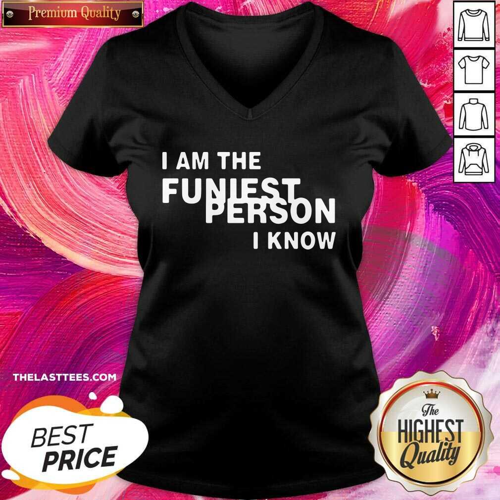 Cute I Am The Funniest Person I Know Shirt