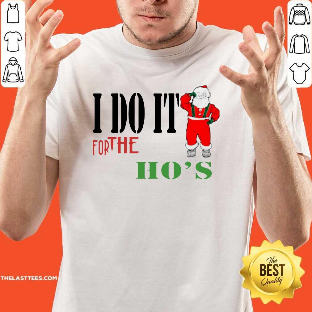Cute I Do It For The Ho’s Santa Claus Merry Christmas Shirt