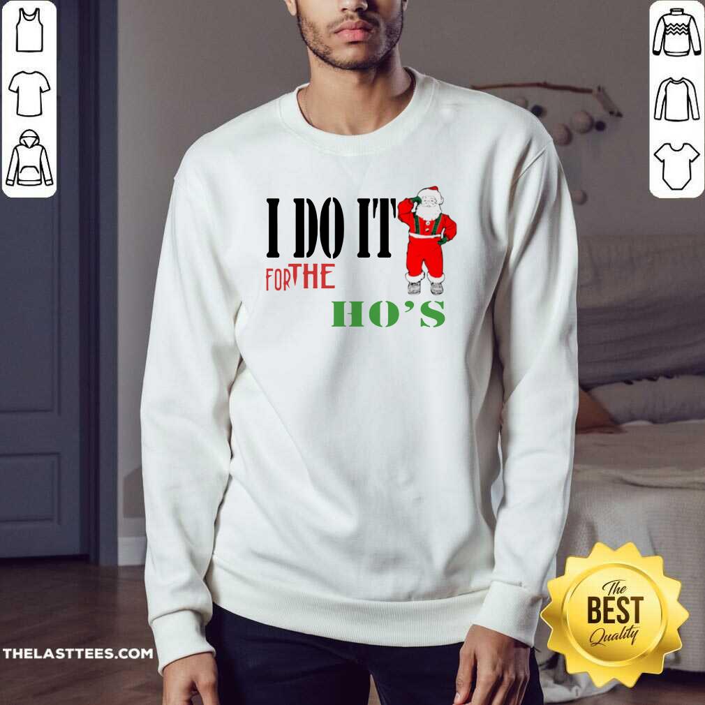 Cute I Do It For The Ho’s Santa Claus Merry Christmas Shirt