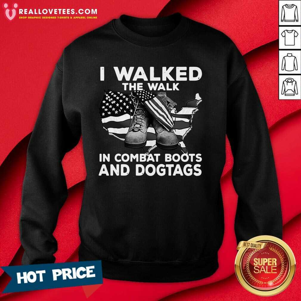 Cute I Walked The Walk In Combat Boots And Dogtags Shirt