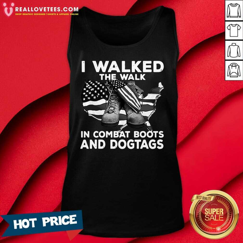 Cute I Walked The Walk In Combat Boots And Dogtags Shirt