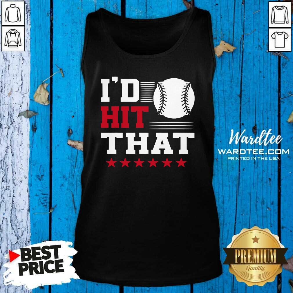 Cute I’d Hit That Great Baseball Batter Pitcher Shirt