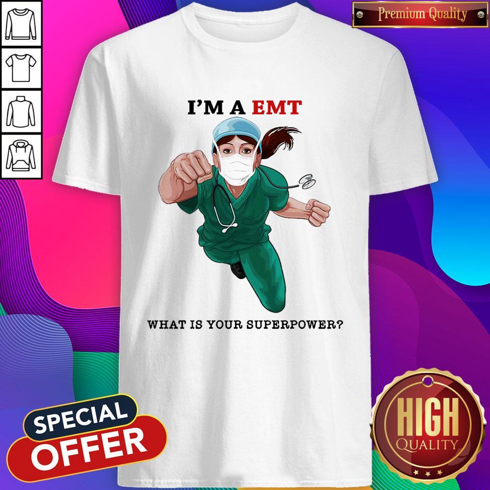 Cute I'm A EMT What Is Your Superpower Shirt