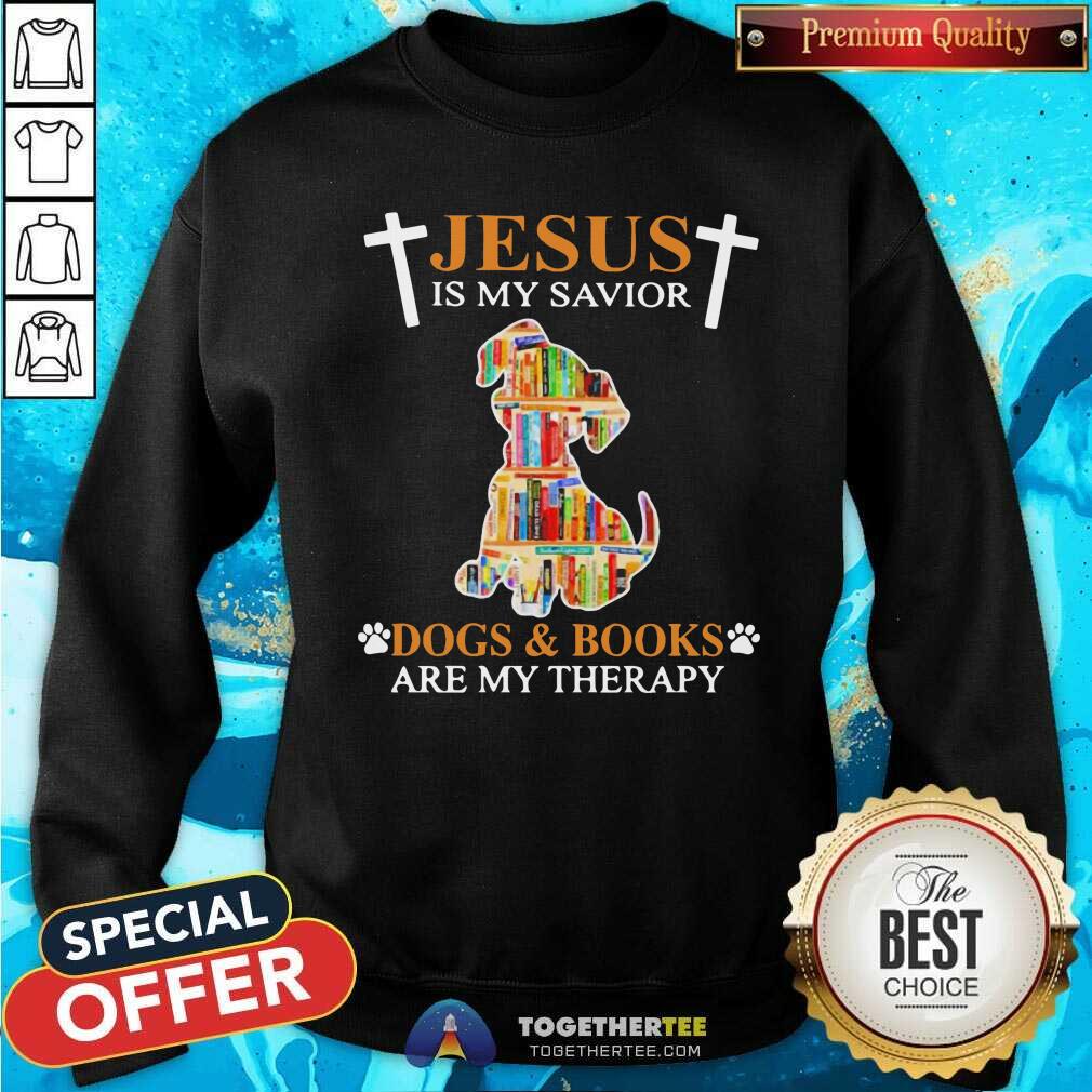 Cute Jesus Is My Savior Dogs And Books Are My Therapy Shirt