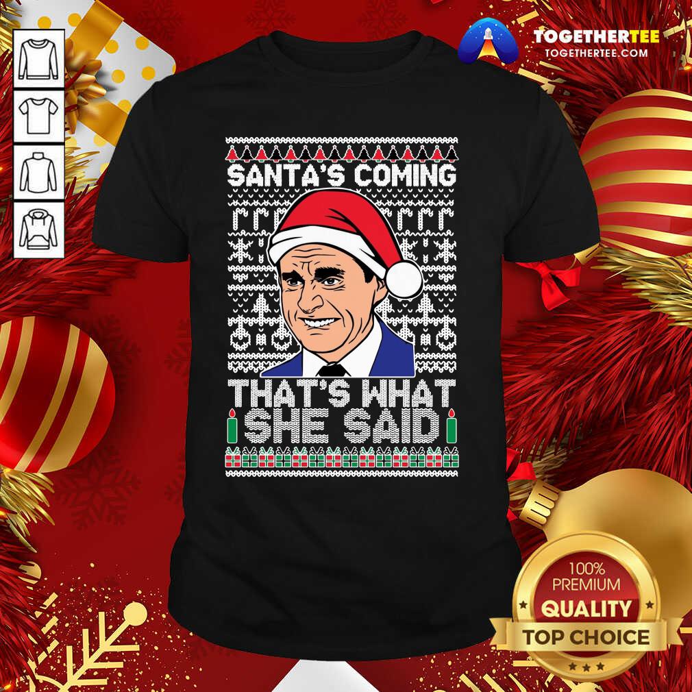 cute-michael-scott-santas-coming-thats-what-she-said-ugly-merry-christmas-shirt.jpg