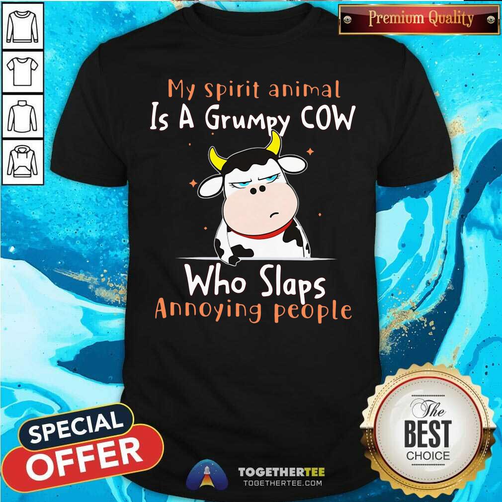 Cute My Spirit Animal Is A Grumpy Cow Who Slaps Annoying People Shirt