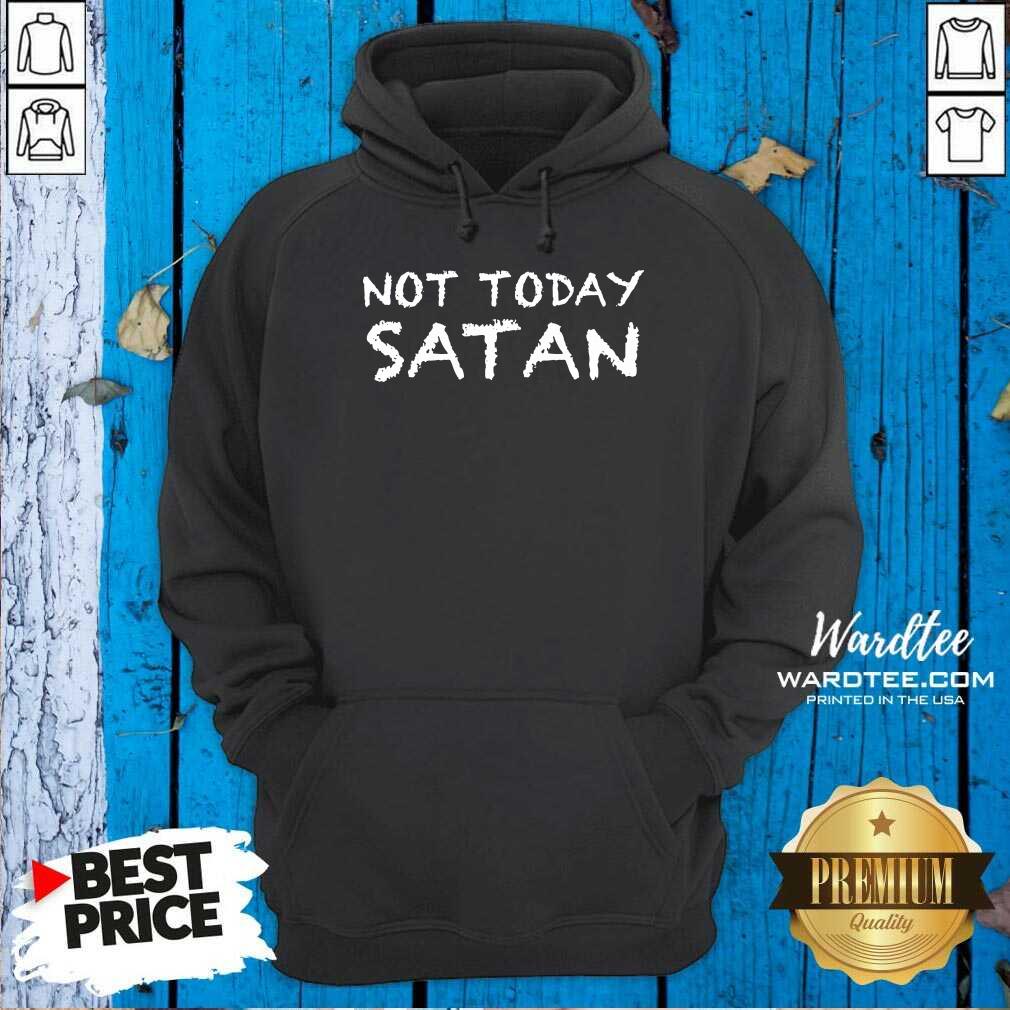Cute Not Today Satan Shirt