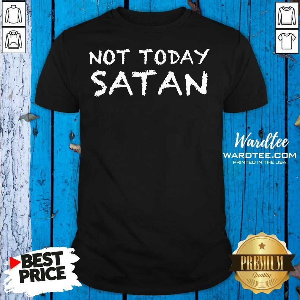 Cute Not Today Satan Shirt