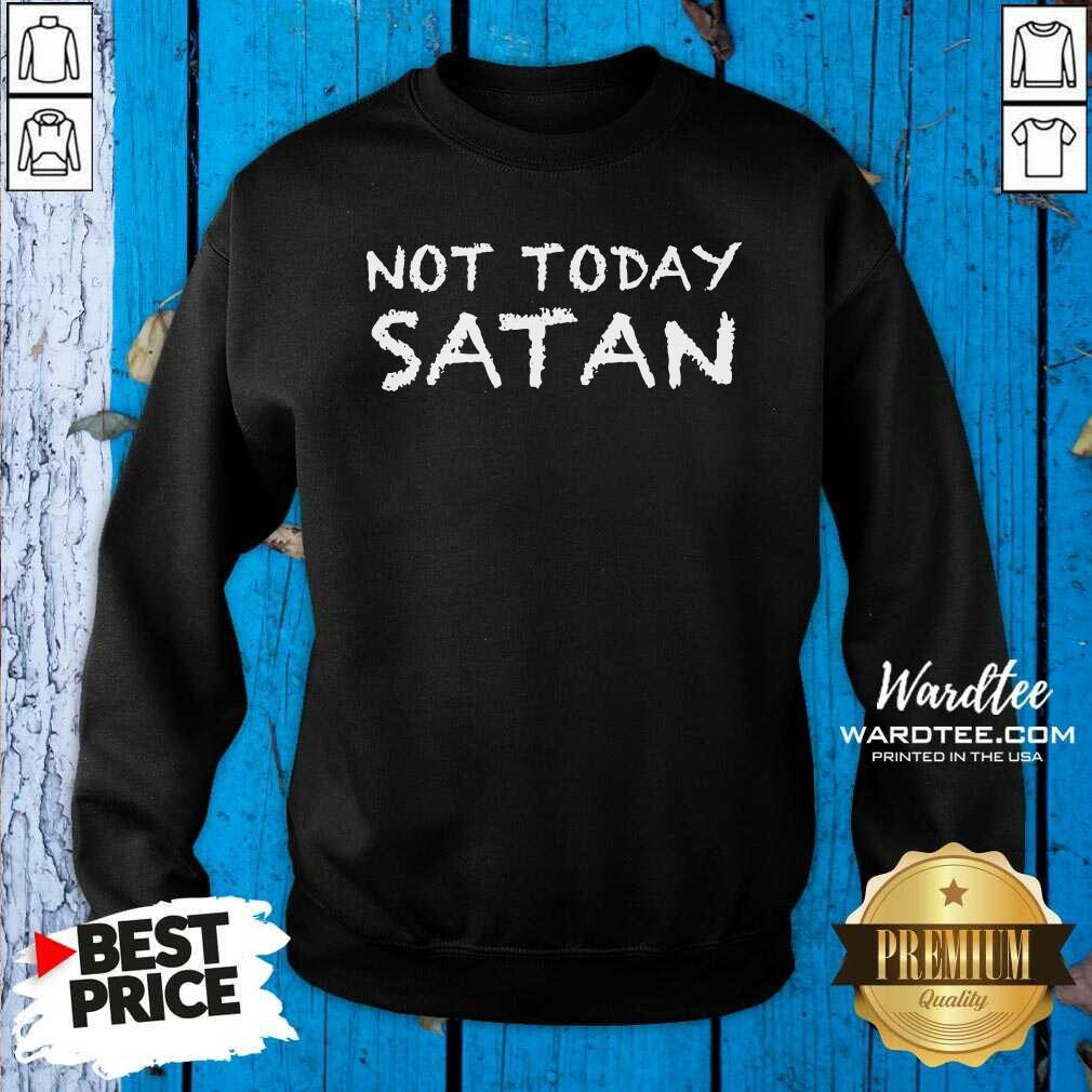 Cute Not Today Satan Shirt