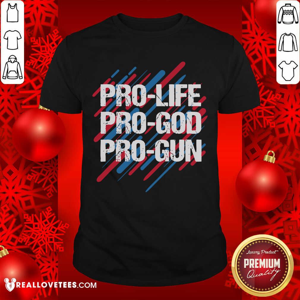 Cute Pro Life Pro God Pro Gun Patriotic Americans Shirt