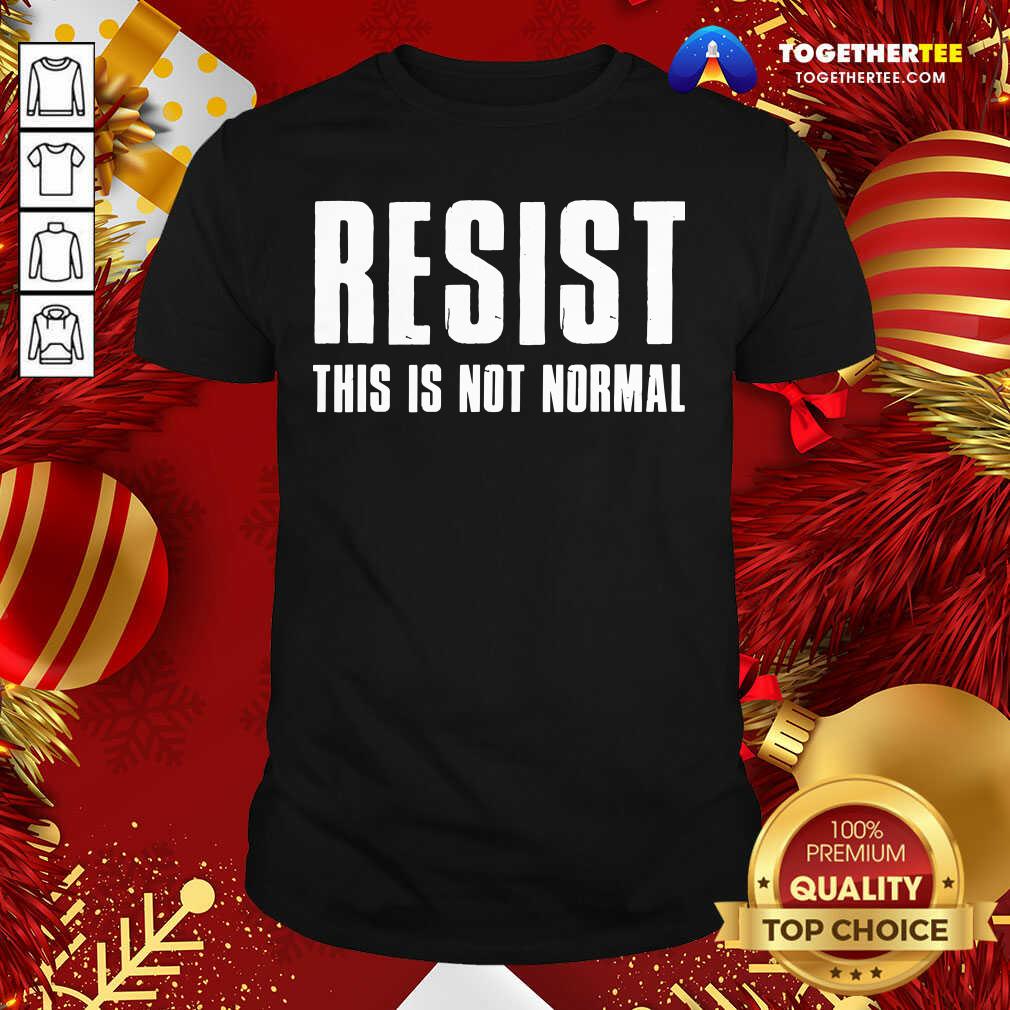 Cute Resist This Is Not Normal Trump United States Democracy Shirt