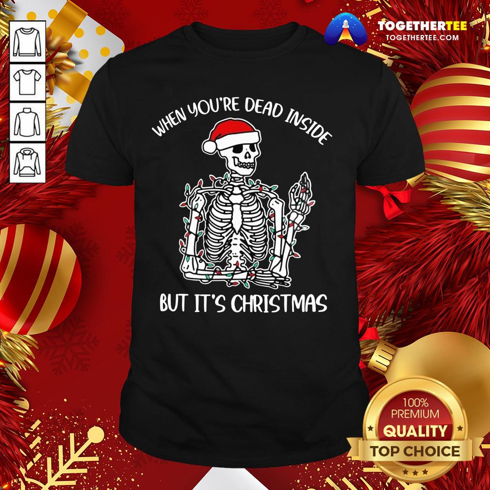 Cute Santa Skeleton When You’re Dead Inside But It’s Christmas Shirt