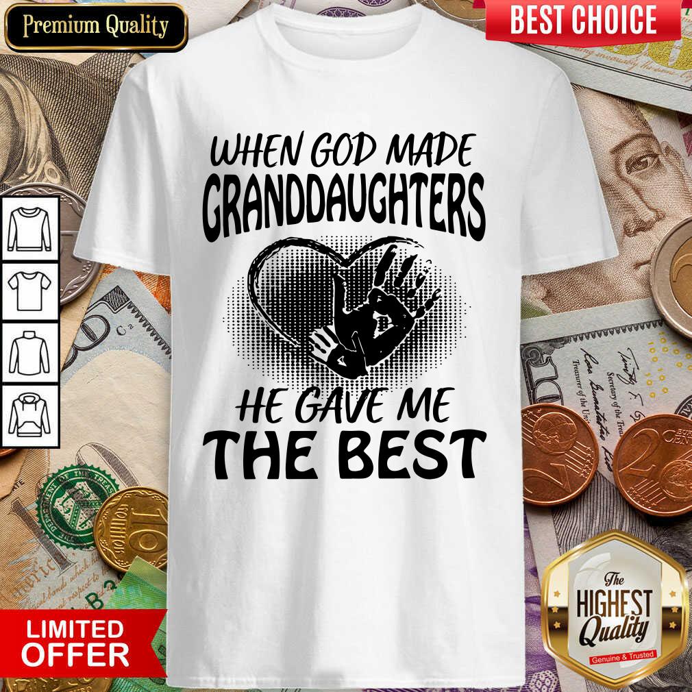 Cute When God Made Granddaughters He Gave Me The Best Shirt