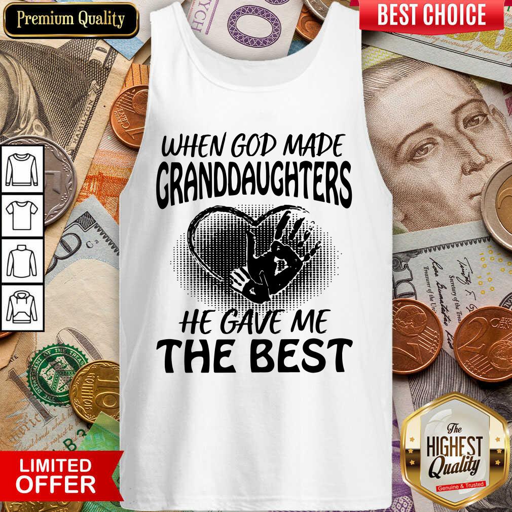 Cute When God Made Granddaughters He Gave Me The Best Shirt