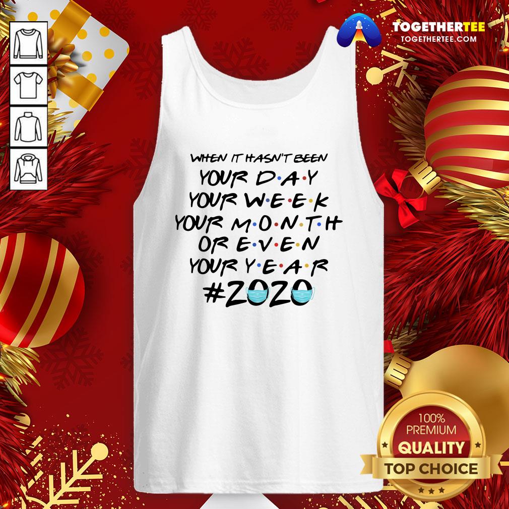 Cute When It Hasn’t Been Your Day Your Week Friends 2020 Christmas Shirt
