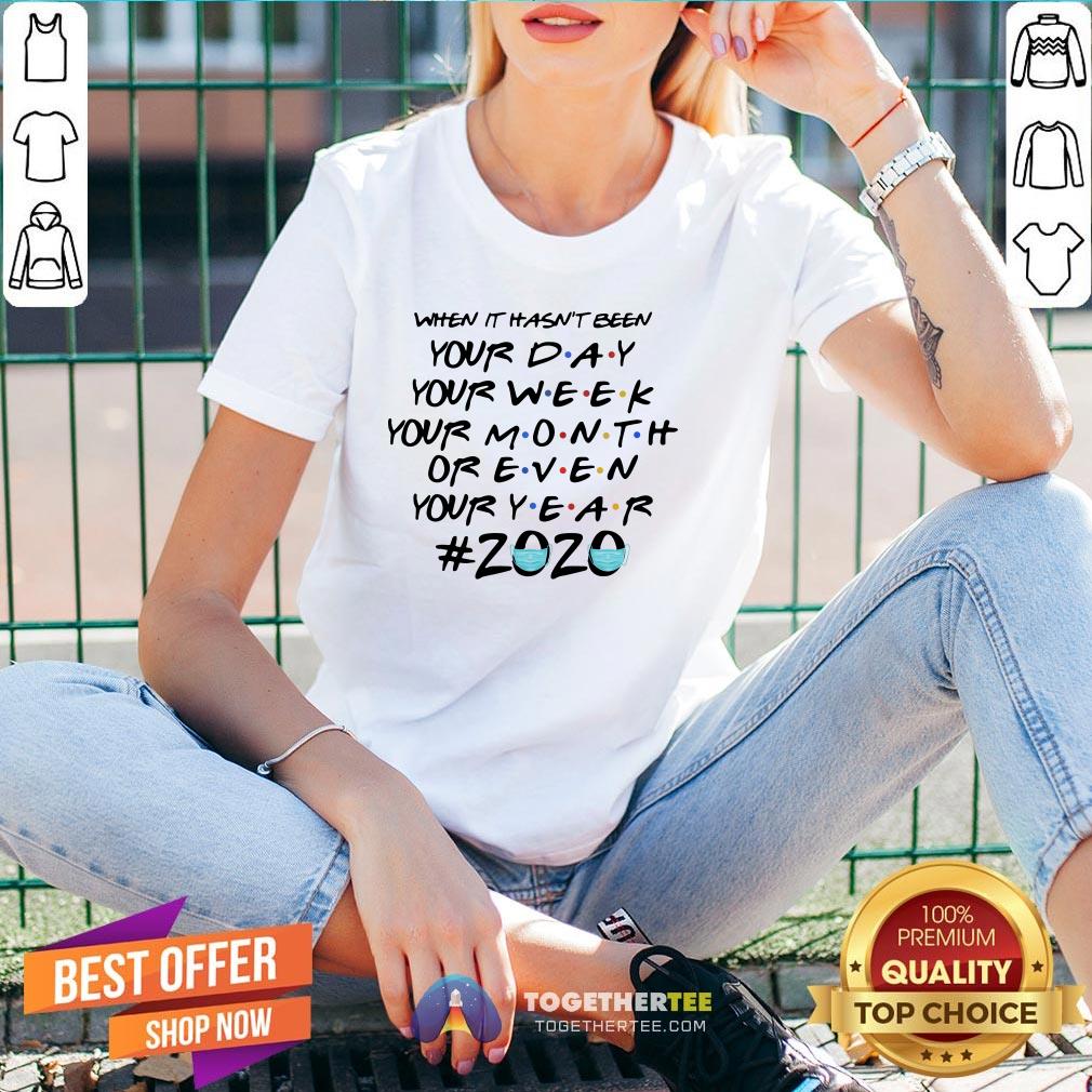 Cute When It Hasn’t Been Your Day Your Week Friends 2020 Christmas Shirt