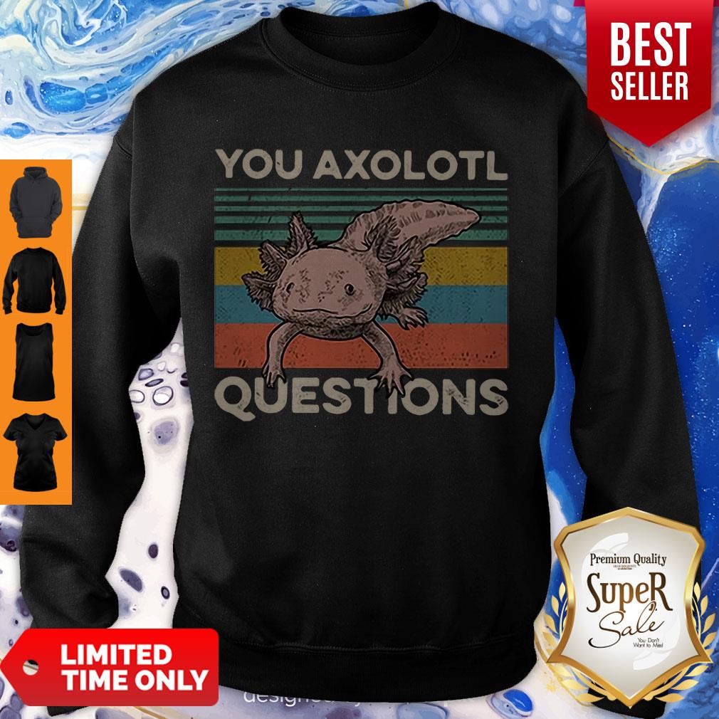 Cute You Axolotl Mexico Questions Vintage Shirt