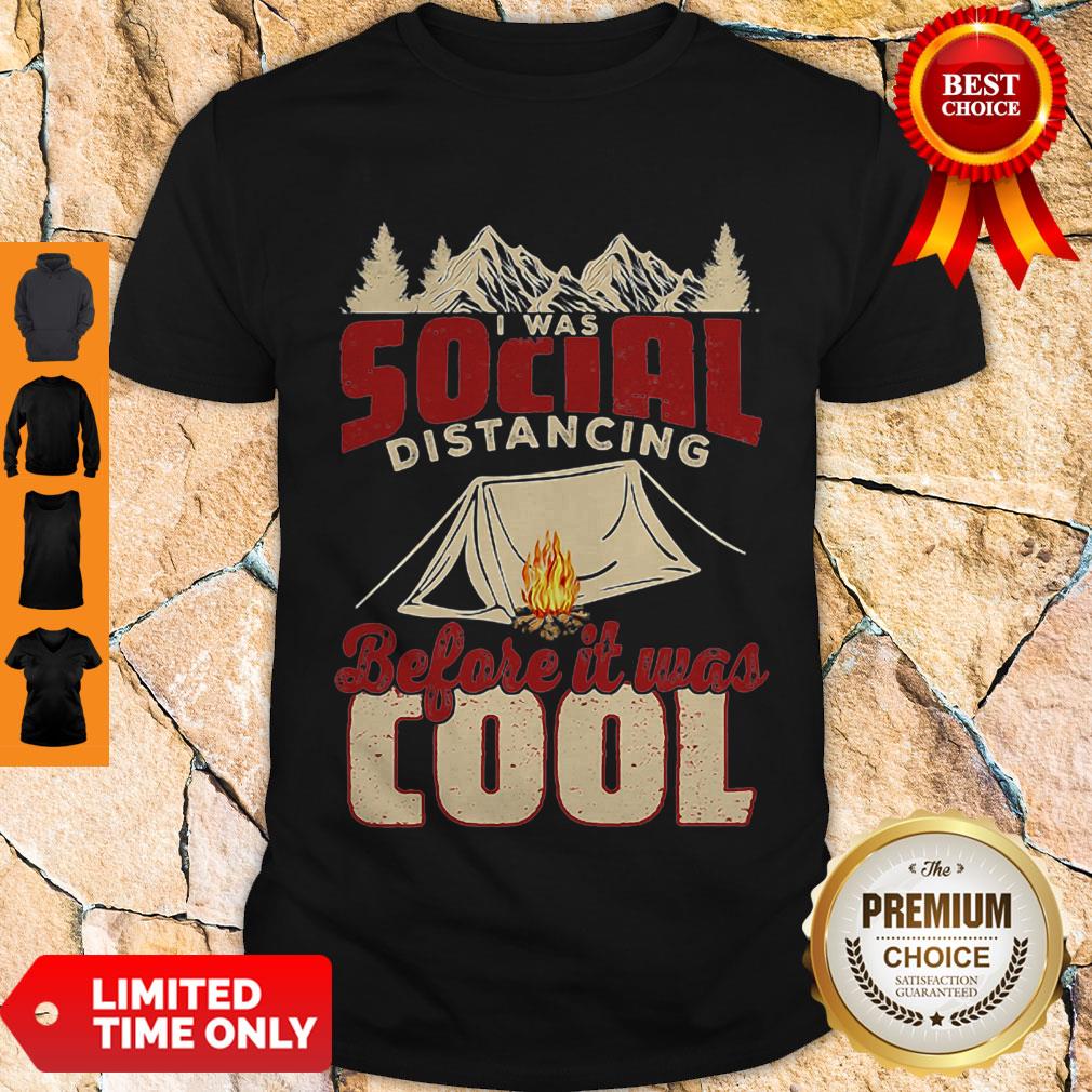 Good Camping I Was Social Distancing Before It Was Cool Shirt