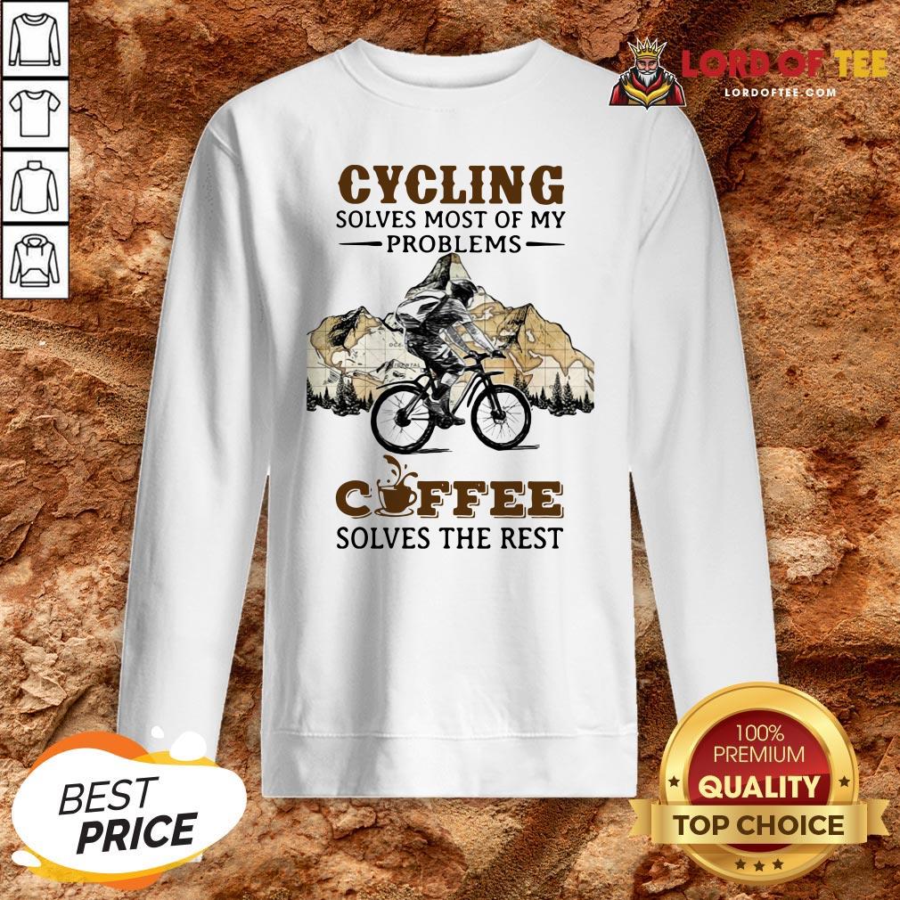 Cycling Solves Most Of My Problems Coffee Solves The Rest Shirt