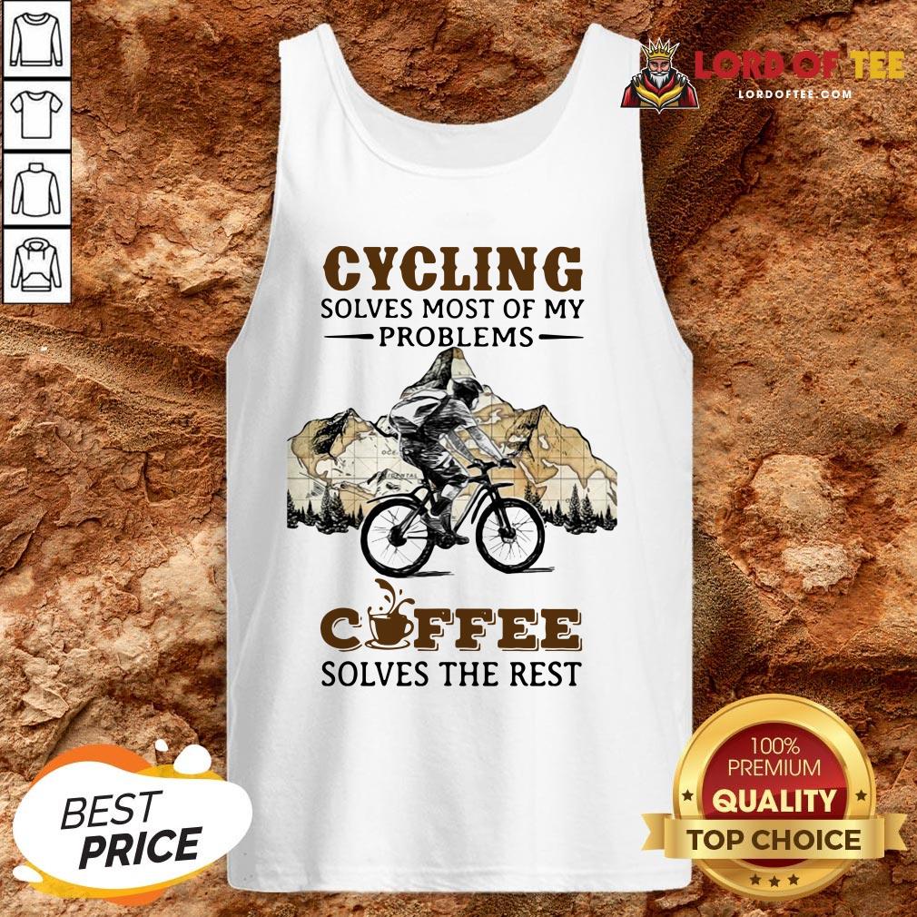 Cycling Solves Most Of My Problems Coffee Solves The Rest Shirt