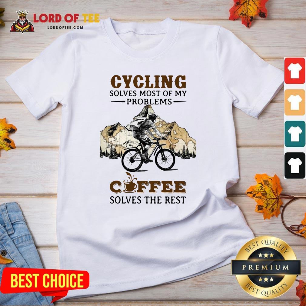 Cycling Solves Most Of My Problems Coffee Solves The Rest Shirt