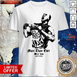 2020 Kobe Bryant More Than Ever With Love Shirt