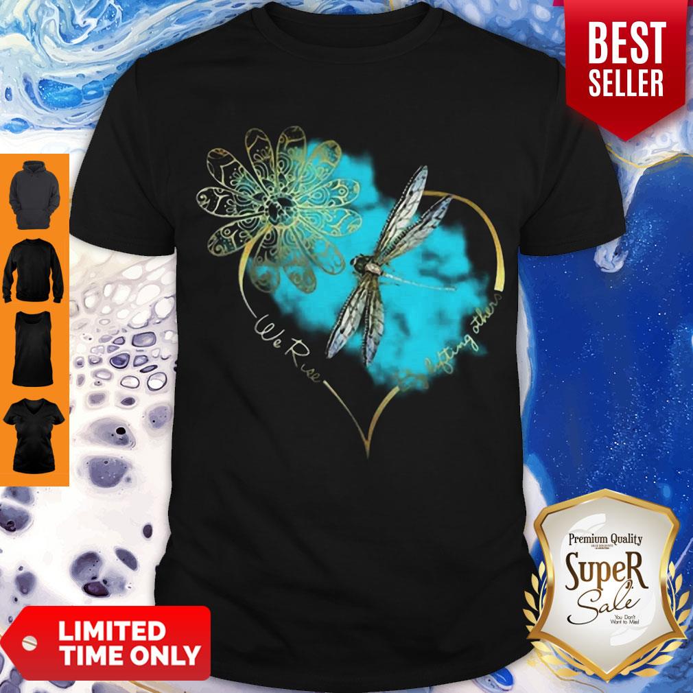 Cute Dragonfly We Rise By Lifting Others Shirt