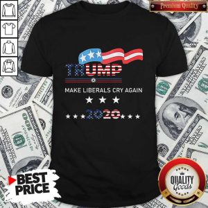 Trump Make Liberals Cry Again 2020 Shirt
