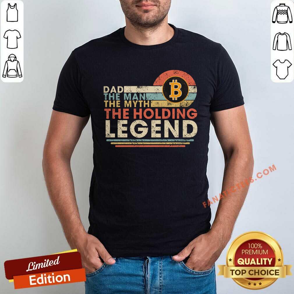 Dad The Man The Myth The Holding The Holding Legend Shirt