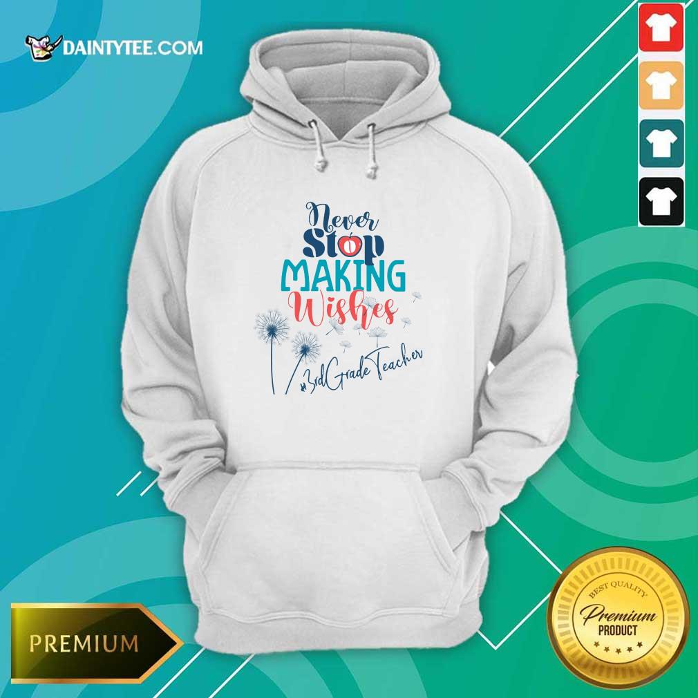 Dandelion Never Stop Making Wishes 3rd Grade Teacher Shirt