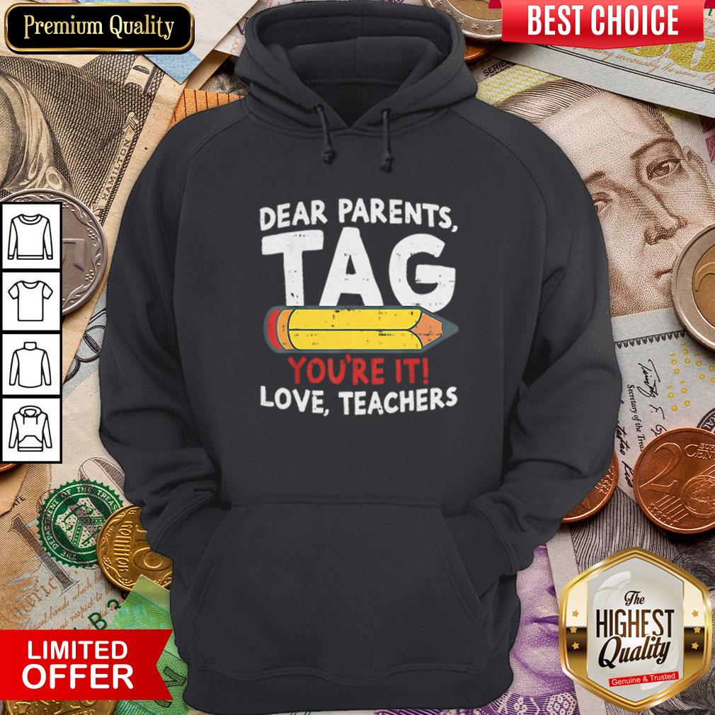 Dear Parents Tag Youre It Love Teachers 2019 Last Day School Shirt