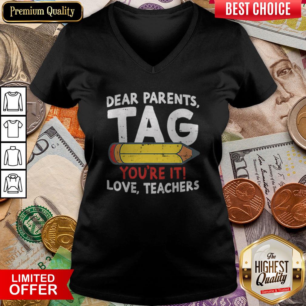 Dear Parents Tag Youre It Love Teachers 2019 Last Day School Shirt