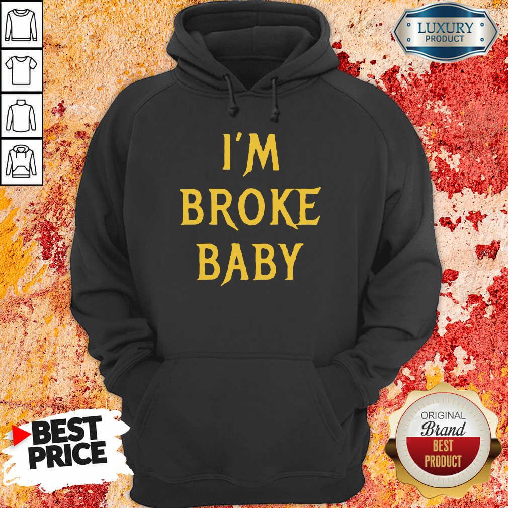 Delighted Im Broke Baby 11 Shirt
