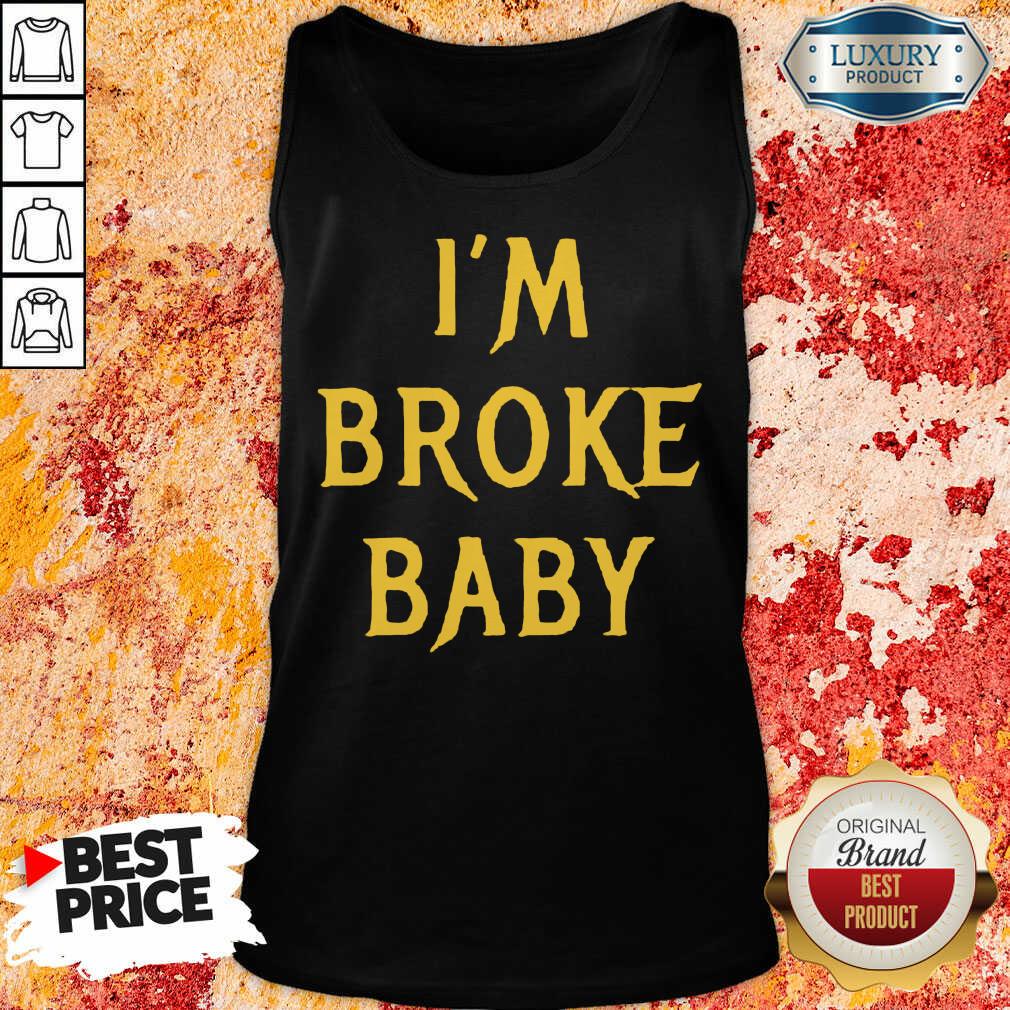 Delighted Im Broke Baby 11 Shirt
