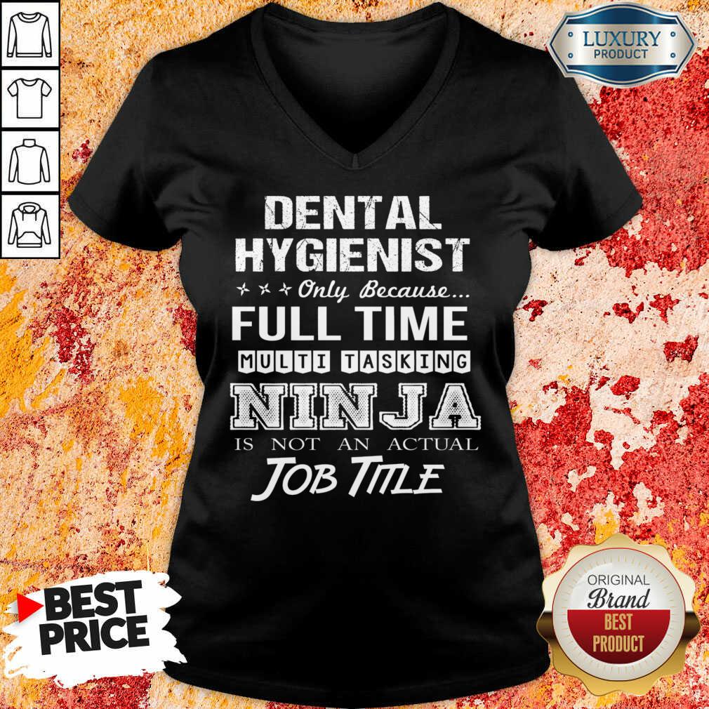 Dental Hygienist Full Time Multitasking Ninja Is Not An Actual Job Title Shirt